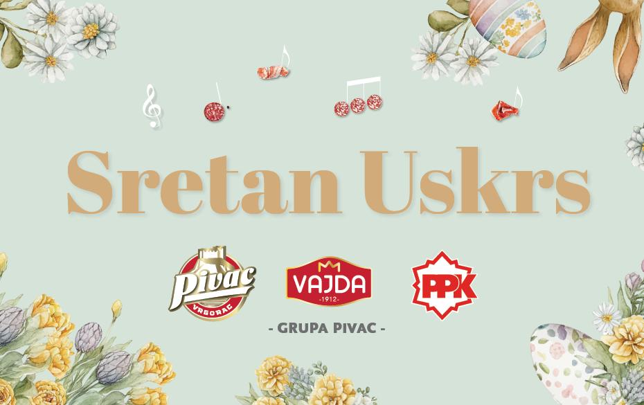 Sretne uskrsne blagdane želi vam Grupa Pivac